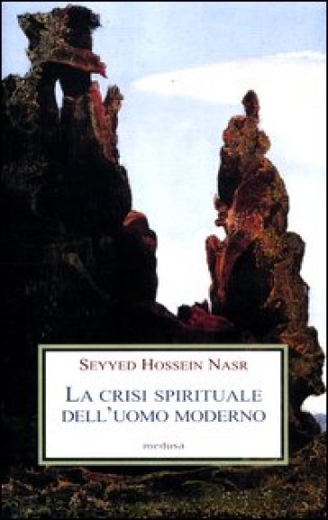 La crisi spirituale dell'uomo moderno - Seyyed Hossein Nasr