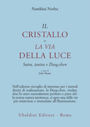 Il cristallo e la via della luce. Sutra, tantra e dzog-chen - Norbu Namkhai