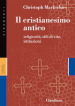 Il cristianesimo antico. Religiosità, stili di vita, istituzioni