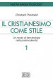 Il cristianesimo come stile. Un modo di fare teologia nella postmodernità. Vol. 1