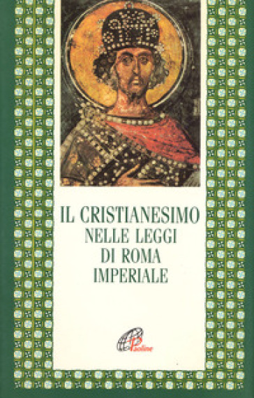 Il cristianesimo nelle leggi di Roma imperiale - A. Barzanò | 