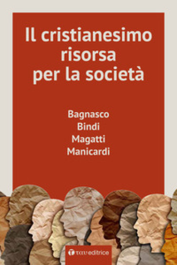 Il cristianesimo, risorsa per la società - Angelo Bagnasco - Rosy Bindi - Mauro Magatti - Luciano Manicardi