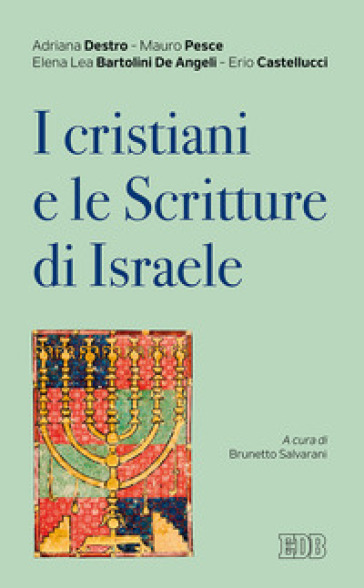 I cristiani e le scritture di Israele - Mauro Pesce - Adriana Destro - Elena Lea Bartolini De Angeli - Erio Castellucci
