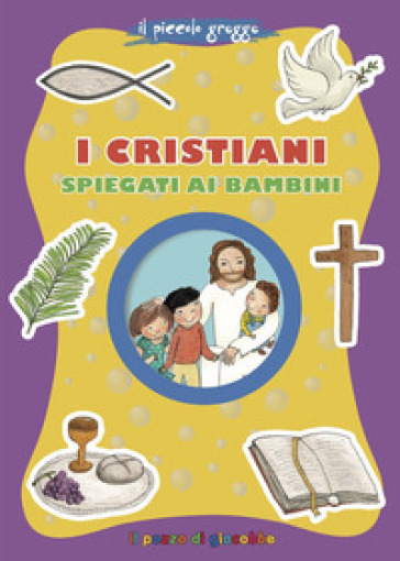 I cristiani spiegati ai bambini - Elena Giordano