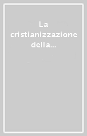 La cristianizzazione della Lituania. Atti del Colloquio internazionale (Roma, 24-26 giugno 1987)