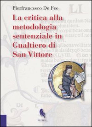 La critica alla metodologia sentenziale in Gualtiero di San Vittore - Pierfrancesco De Feo