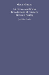 La critica sconfinata. Introduzione al pensiero di Susan Sontag