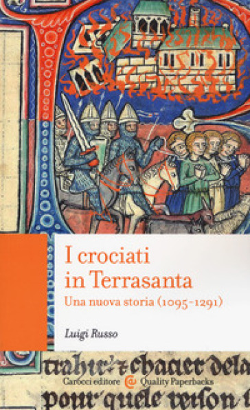 I crociati in Terrasanta. Una nuova storia (1095-1291) - Luigi Russo