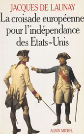 La croisade européenne pour l indépendance des États-Unis (1776-1783)