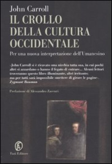 Il crollo della cultura occidentale. Per una nuova interpretazione dell'Umanesimo - John Carroll