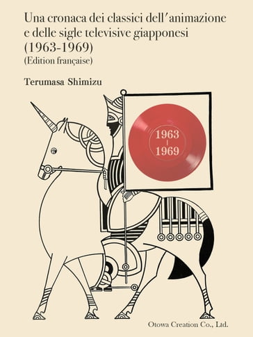 Una cronaca dei classici dell'animazione e delle sigle televisive giapponesi (1963-1969) - Terumasa Shimizu