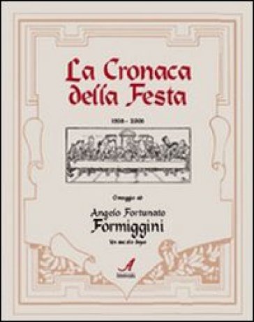 La cronaca della festa 1908-2008. Omaggio ad Angelo Fortunato Formiggini