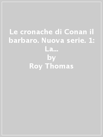 Le cronache di Conan il barbaro. Nuova serie. 1: La lunga notte di zanna e artiglio - Roy Thomas - John Buscema