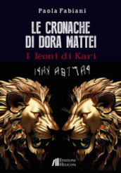 Le cronache di Dora Mattei. I leoni di Kari