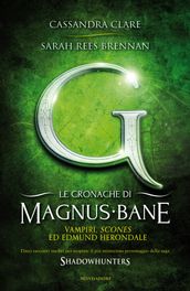 Le cronache di Magnus Bane - 3. Vampiri, scones ed Edmund Herondale