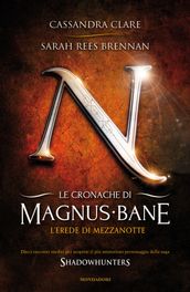 Le cronache di Magnus Bane - 4. L erede di mezzanotte