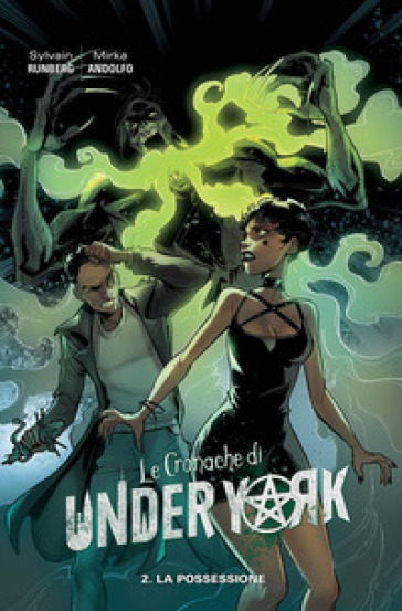 Le cronache di Under York. 2: La possessione - Sylvain Runberg - Mirka Andolfo