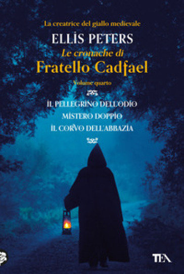 Le cronache di fratello Cadfael: Il pellegrino dell'odio-Mistero doppio-Il corvo dell'abbazia. 4. - Ellis Peters