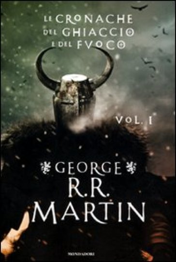 Le cronache del ghiaccio e del fuoco. Il trono di spade, Il grande inverno, Il regno dei lupi, La regina dei draghi - George R.R. Martin