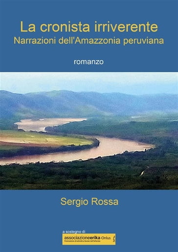 La cronista irriverente - Narrazioni dell'Amazzonia peruviana - Sergio Rossa