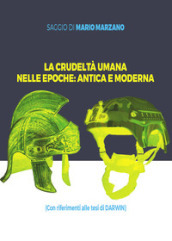 La crudeltà umana nelle epoche: antica e moderna