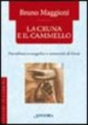 La cruna e il cammello. Percorsi evangelici e umanità di Gesù - Bruno Maggioni