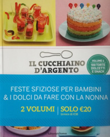 Il cucchiaino d'argento. Feste sfiziose per bambini. 100 torte dolcetti e  snack-I dolci da fare con la nonna - - Libro - Mondadori Store