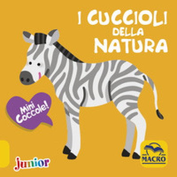 I cuccioli della natura. Mini coccole - Maelle Cheval