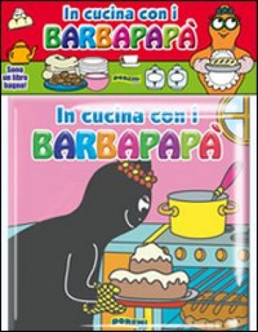 In cucina con i Barbapapà. Ediz. illustrata