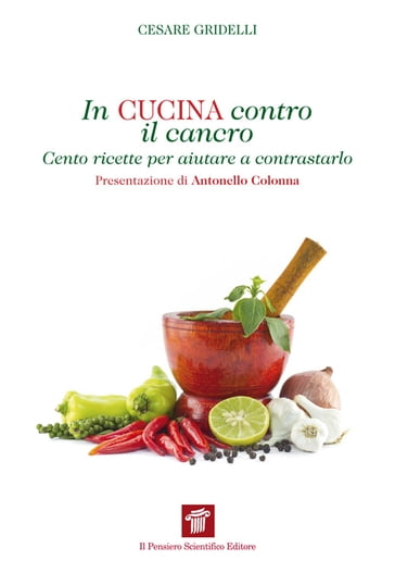 In cucina contro il cancro. Cento ricette per aiutare a contrastarlo - Cesare Gridelli