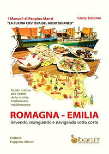 La cucina costiera del Mediterraneo. Romagna-Emilia - Peppino Manzi