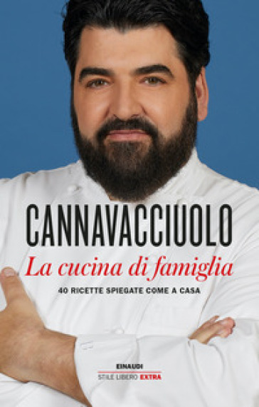 La cucina di famiglia. 40 ricette spiegate come a casa - Antonino Cannavacciuolo