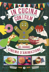 In cucina con i film del grande cinema d animazione