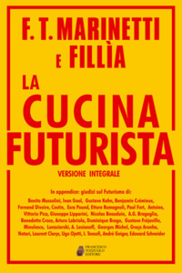 La cucina futurista. Ediz. integrale - Filippo Tommaso Marinetti - Fillia
