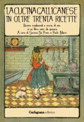 La cucina gallicanese in oltre trenta ricette. Ricette tradizionali e storie di vita in un libro tutto da gustare