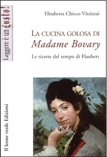 La cucina golosa di Madame Bovary - Elisabetta Chicco Vitzizzai