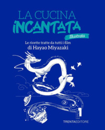 La cucina incantata illustrata. Le ricette tratte dai film di Hayao Miyazaki. Ediz. illustrata - Silvia Casini - Raffaella Fenoglio - Francesco Pasqua