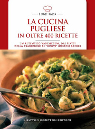 La cucina pugliese in oltre 400 ricette - Luigi Sada