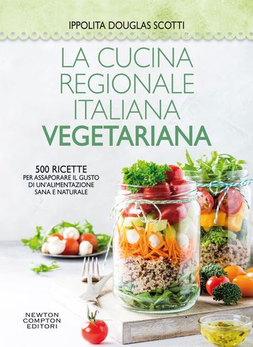 La cucina regionale italiana vegetariana - Ippolita Douglas Scotti