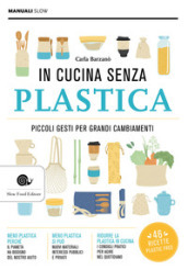 In cucina senza plastica. Piccoli gesti per grandi cambiamenti