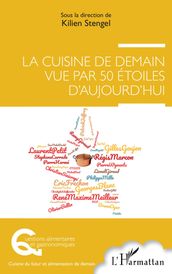 La cuisine de demain vue par 50 étoiles d aujourd hui