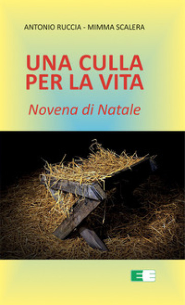 Una culla per la vita. Novena di Natale - Antonio Ruccia - Mimma Scalera