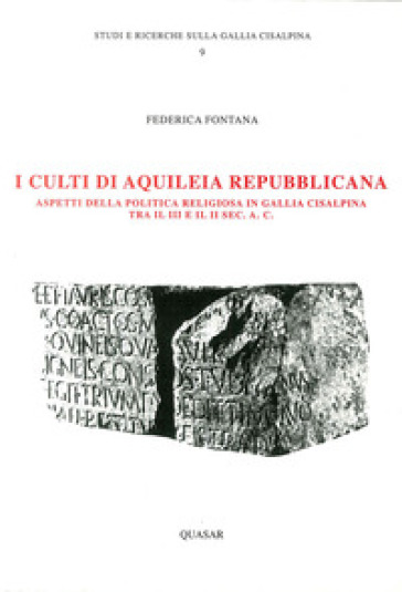 I culti di Aquileia repubblicana. Aspetti della politica in Gallia cisalpina tra III e II...