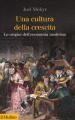 Una cultura della crescita. Le origini dell economia moderna