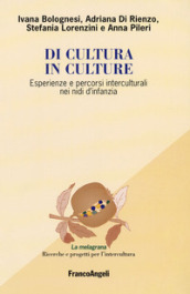 Di cultura in culture. Esperienze e percorsi interculturali nei nidi d