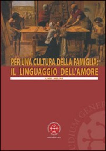 Per una cultura della famiglia: il linguaggio dell'amore - Livio Melina