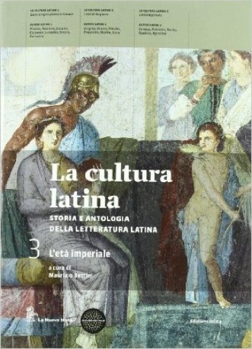 La cultura latina. Per le Scuole superiori. Con espansione online. 3. - Maurizio Bettini