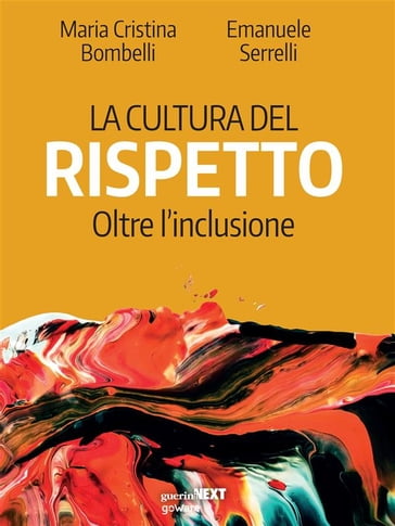 La cultura del rispetto. Oltre l'inclusione - Maria Cristina Bombelli - Emanuele Serrelli