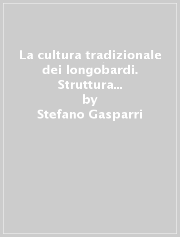 La cultura tradizionale dei longobardi. Struttura tribale e resistenze pagane - Stefano Gasparri