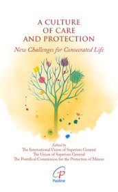 A culture of care and protection. New challenges for consecrated life